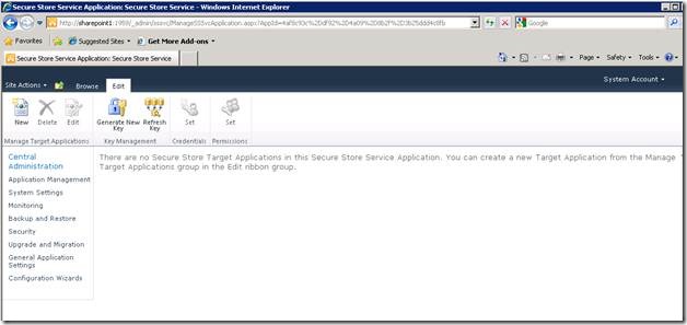 There are no Secure Store Target Applications in this Secure Store Service Application. You can create a new Target Application from the Mange Target Applications group inthe Edit ribbon group.